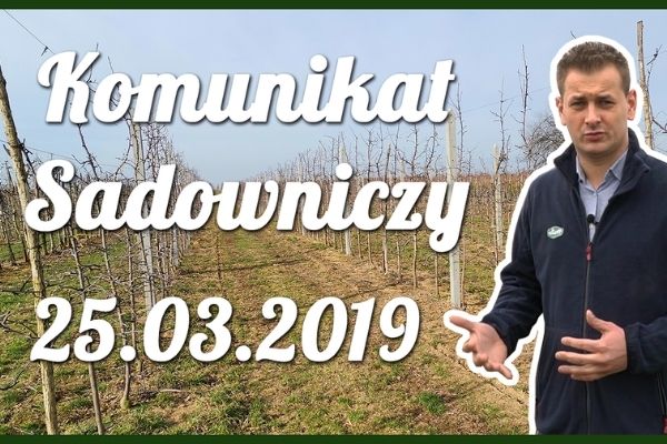 Komunikat sadowniczy nr 2 z dnia 25.03.2019 r.